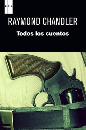TODOS LOS CUENTOS | 9788490063859 | CHANDLER , RAYMOND | Llibreria Aqualata | Comprar libros en catalán y castellano online | Comprar libros Igualada
