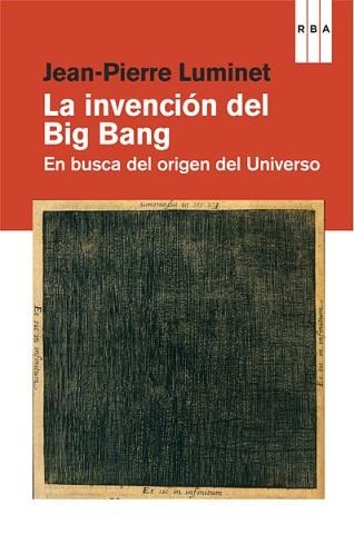 INVENCIÓN DEL BIG BANG, LA | 9788490064535 | LUMINET , JEAN-PIERRE | Llibreria Aqualata | Comprar libros en catalán y castellano online | Comprar libros Igualada