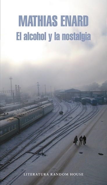 ALCOHOL Y LA NOSTALGIA, EL | 9788439724810 | ENARD, MATHIAS | Llibreria Aqualata | Comprar libros en catalán y castellano online | Comprar libros Igualada