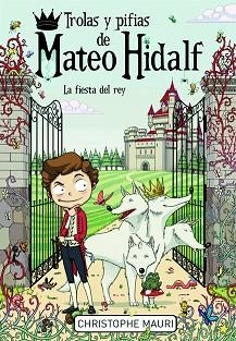 TROLAS Y PIFIAS DE MATEO HIDALF. LA FIESTA DEL REY | 9788415580331 | MAURI, CHISTOPHE | Llibreria Aqualata | Comprar libros en catalán y castellano online | Comprar libros Igualada
