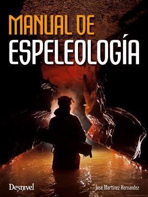 MANUAL DE ESPELEOLOGÍA | 9788498292657 | MARTÍNEZ HERNÁNDEZ, JOSÉ (1958- ) ... [ET AL.] | Llibreria Aqualata | Comprar libros en catalán y castellano online | Comprar libros Igualada