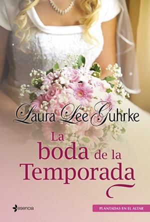 PLANTADAS EN EL ALTAR. LA BODA DE LA TEMPORADA | 9788408009689 | LEE GUHRKE, LAURA | Llibreria Aqualata | Comprar libros en catalán y castellano online | Comprar libros Igualada