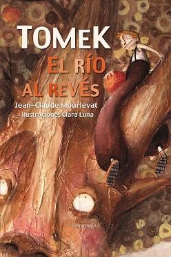 TOMEK. EL RÍO AL REVÉS | 9788492719372 | MOURLEVAT, JEAN-CLAUDE | Llibreria Aqualata | Comprar libros en catalán y castellano online | Comprar libros Igualada
