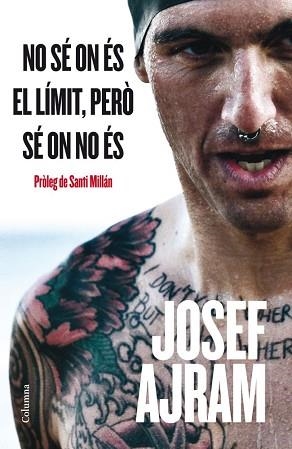 NO SÉ ON ÉS EL LÍMIT, PERÒ SÉ ON NO ÉS | 9788466415538 | AJRAM, JOSEF | Llibreria Aqualata | Comprar llibres en català i castellà online | Comprar llibres Igualada