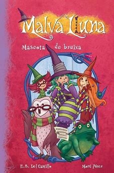 MALVA LLUNA 3. MASCOTA DE BRUIXA  | 9788448833381 | DEL CASTILLO,E.B. / PEREZ,MONI | Llibreria Aqualata | Comprar libros en catalán y castellano online | Comprar libros Igualada