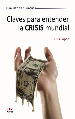 CLAVES PARA ENTENDER LA CRISIS MUNDIAL | 9788492892167 | LÓPEZ, LUIS | Llibreria Aqualata | Comprar libros en catalán y castellano online | Comprar libros Igualada