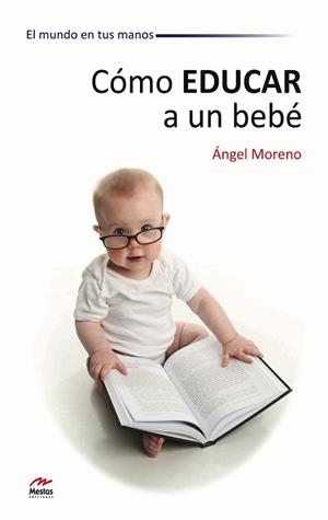 CÓMO EDUCAR A UN BEBÉ | 9788492892198 | MORENO, ÁNGEL | Llibreria Aqualata | Comprar llibres en català i castellà online | Comprar llibres Igualada