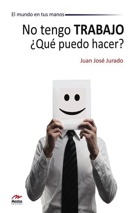 NO TENGO TRABAJO ¿QUÉ PUEDO HACER? | 9788492892143 | JURADO, JUAN JOSÉ | Llibreria Aqualata | Comprar llibres en català i castellà online | Comprar llibres Igualada