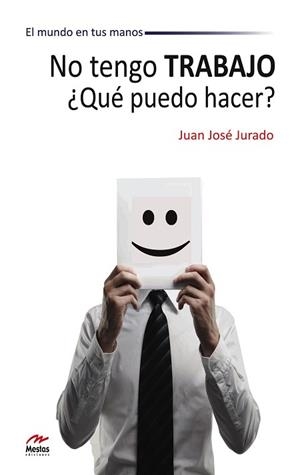 NO TENGO TRABAJO ¿QUÉ PUEDO HACER? | 9788492892143 | JURADO, JUAN JOSÉ | Llibreria Aqualata | Comprar llibres en català i castellà online | Comprar llibres Igualada
