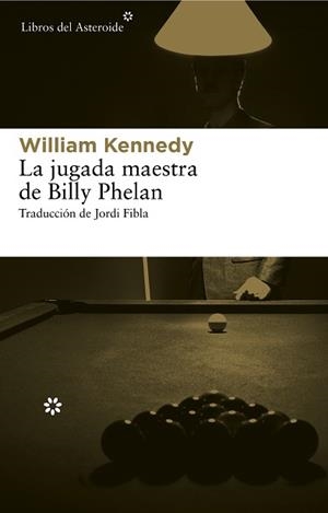 JUGADA MAESTRA DE BILLY PHELAN, LA | 9788415625117 | KENNEDY, WILLIAM | Llibreria Aqualata | Comprar llibres en català i castellà online | Comprar llibres Igualada