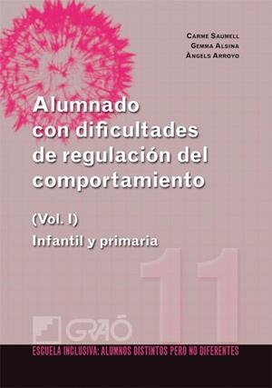 ALUMNADO CON DIFICULTADES DE REGULACIÓN DEL COMPORTAMIENTO. INFANTIL Y PRIMARIA (VOL. I) | 9788499800752 | ALSINA MASMITJÀ, GEMMA/SAUMELL MIR, CARME/ARROYO RODRÍGUEZ, ÀNGELS | Llibreria Aqualata | Comprar libros en catalán y castellano online | Comprar libros Igualada