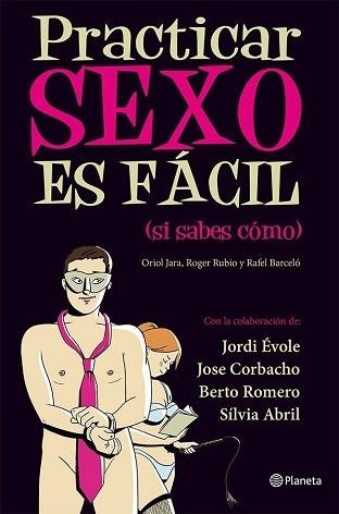 PRACTICAR SEXO ES FÁCIL (SI SABES CÓMO) | 9788408030461 | JARA, ORIOL / RUBIO, ROGER / BARCELÓ, RAFAEL | Llibreria Aqualata | Comprar libros en catalán y castellano online | Comprar libros Igualada