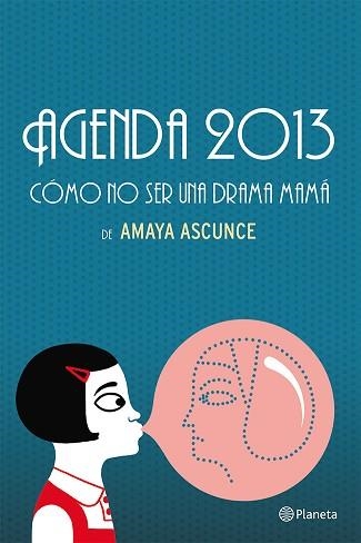 2013 AGENDA CÓMO NO SER UNA DRAMA MAMÁ | 9788408037248 | AMAYA ASCUNCE | Llibreria Aqualata | Comprar llibres en català i castellà online | Comprar llibres Igualada