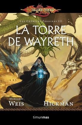 TORRE DE WAYRETH, LA (LAS CRÓNICAS PERDIDAS 3) | 9788448006914 | WEIS, MARGARETH / HICKMAN, TRACY | Llibreria Aqualata | Comprar libros en catalán y castellano online | Comprar libros Igualada
