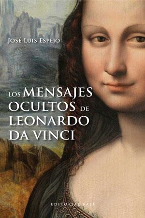 MENSAJES OCULTOS DE LEONARDO DA VINCI, LOS | 9788415706007 | ESPEJO, JOSÉ LUIS | Llibreria Aqualata | Comprar libros en catalán y castellano online | Comprar libros Igualada