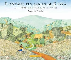 PLANTANT ELS ARBRES DE KENYA | 9788426139375 | NIVOLA, CLAIRE A | Llibreria Aqualata | Comprar llibres en català i castellà online | Comprar llibres Igualada