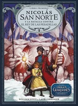 NICOLÁS SAN NORTE Y LA BATALLA CONTRA EL REY DE LAS PESADILLAS (EL ORIGEN DE LOS GUARDIANES) | 9788483432426 | JOYCE, WILLIAM / GERINGER, LAURA | Llibreria Aqualata | Comprar libros en catalán y castellano online | Comprar libros Igualada