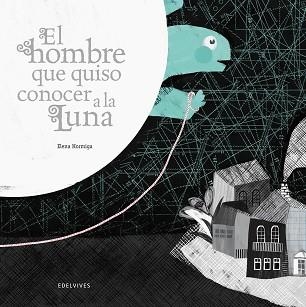 HOMBRE QUE QUISO CONOCER A LA LUNA, EL | 9788426386335 | MUÑOZ SACRISTÁN, ELENA | Llibreria Aqualata | Comprar libros en catalán y castellano online | Comprar libros Igualada