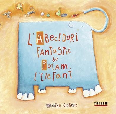 ABECEDARI FANTÀSTIC DE POTAM, L'ELEFANT, L' | 9788481315233 | GISBERT NAVARRO, MONTSE | Llibreria Aqualata | Comprar llibres en català i castellà online | Comprar llibres Igualada