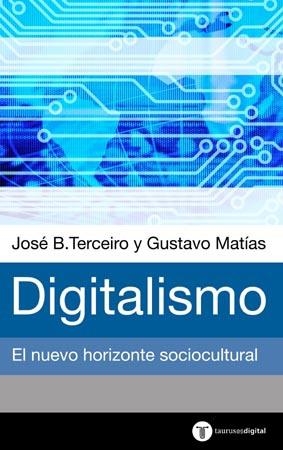 DIGITALISMO. EL NUEVO HORIZONTE SOCIOCULTURAL | 9788430604333 | TERCEIRO, JOSE B. / MATIAS, GUSTAVO | Llibreria Aqualata | Comprar llibres en català i castellà online | Comprar llibres Igualada