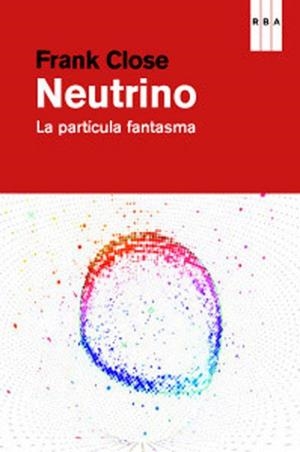 NEUTRINO | 9788490064139 | CLOSE, FRANK | Llibreria Aqualata | Comprar libros en catalán y castellano online | Comprar libros Igualada