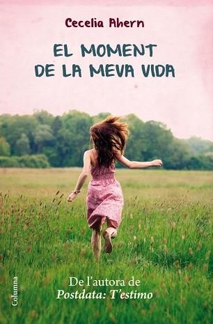 MOMENT DE LA MEVA VIDA, EL | 9788466415330 | AHERN, CECELIA | Llibreria Aqualata | Comprar libros en catalán y castellano online | Comprar libros Igualada