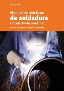 MANUAL DE PRÁCTICAS DE SOLDADURA CON ELECTRODO REVESTIDO | 9788428325738 | MANCHEÑO, MANUEL / FERNÁNDEZ, CRISTINA | Llibreria Aqualata | Comprar llibres en català i castellà online | Comprar llibres Igualada