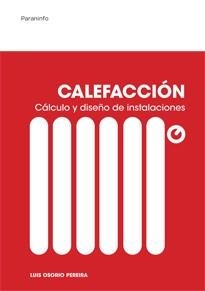 CALEFACCIÓN. CÁLCULO Y DISEÑO DE INSTALACIONES | 9788428325561 | OSORIO PEREIRA, LUIS | Llibreria Aqualata | Comprar llibres en català i castellà online | Comprar llibres Igualada