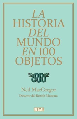 HISTORIA DEL MUNDO EN 100 OBJETOS, LA | 9788499921501 | MACGREGOR, NEIL | Llibreria Aqualata | Comprar libros en catalán y castellano online | Comprar libros Igualada