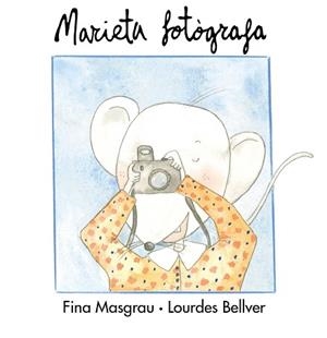 MARIETA FOTOGRAFA (RATA MARIETA) | 9788481311006 | MASGRAU,MARIETA | Llibreria Aqualata | Comprar llibres en català i castellà online | Comprar llibres Igualada