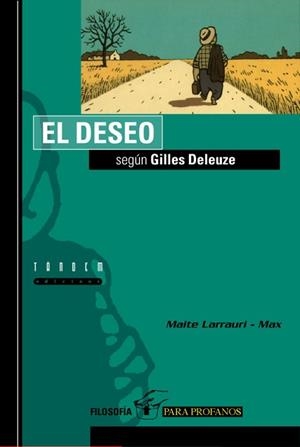 DESEO SEGUN GILLES DELEUZE, EL (FILOSOFIA PARA PROFANOS 1) | 9788481312546 | LARRAURI, MAITE ; MAX | Llibreria Aqualata | Comprar libros en catalán y castellano online | Comprar libros Igualada