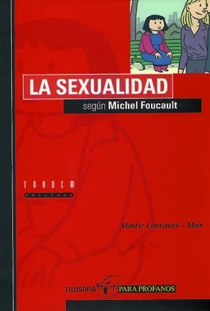 SEXUALIDAD SEGUN MICHEL FOCAULT, LA (FILOS. PARA PROFANOS 2) | 9788481312553 | LARRAURI, MAITE / MAX | Llibreria Aqualata | Comprar libros en catalán y castellano online | Comprar libros Igualada