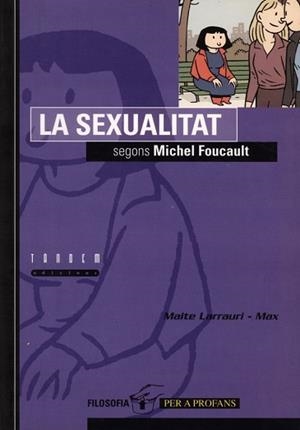LA SEXUALITAT SEGONS MICHEL FOUCAULT (FILOS. PER A PROF. 2) | 9788481312515 | LARRAURI, MAITE / MAX | Llibreria Aqualata | Comprar libros en catalán y castellano online | Comprar libros Igualada