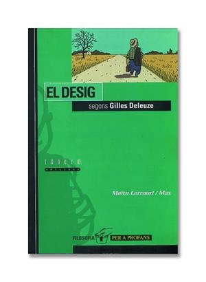 DESIG SEGONS GILLES DELEUZE, EL (FILO. PER A PROF. 1) | 9788481312508 | LARRAURI, MAITE / MAX | Llibreria Aqualata | Comprar libros en catalán y castellano online | Comprar libros Igualada