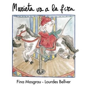 MARIETA VA A LA FIRA (LA RATETA MARIETA) | 9788481312706 | BELLVER, LOURDES ; MASGRAU, FINA | Llibreria Aqualata | Comprar libros en catalán y castellano online | Comprar libros Igualada