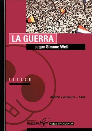 GUERRA SEGONS SIMONE WEIL, LA (FILOSOFIA PER A PROFANS 4) | 9788481314281 | LARRAURI, MAITE / MAX | Llibreria Aqualata | Comprar libros en catalán y castellano online | Comprar libros Igualada