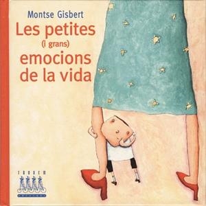 PETITES I GRANS EMOCIONS DE LA VIDA, LES | 9788481314656 | GISBERT, MONTSE | Llibreria Aqualata | Comprar libros en catalán y castellano online | Comprar libros Igualada