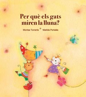 PER QUE ELS GATS MIREN LA LLUNA ? (EL TRICICLE) | 9788481315813 | TORRENTS, MONTSE - PORTALES, MATILDE | Llibreria Aqualata | Comprar libros en catalán y castellano online | Comprar libros Igualada