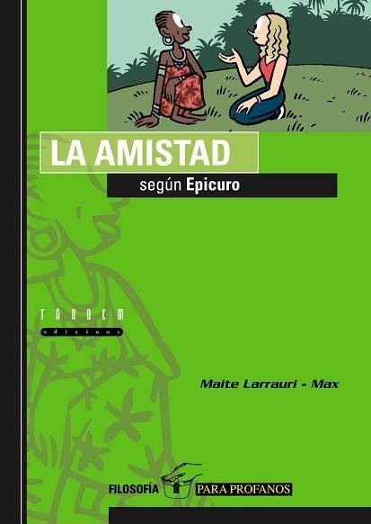 AMISTAD SEGUN EPICURO, LA (FILOSOFIA PARA PROFANOS 7) | 9788481316209 | LARRAURI-MAX, MAITE | Llibreria Aqualata | Comprar libros en catalán y castellano online | Comprar libros Igualada