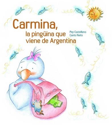 CARMINA, LA PINGÜINA QUE VIENE DE ARGENTINA (TAPA DURA) | 9788481317763 | CASTELLANO, PEP (1960- ) / NIETO, CARME (IL·LUSTRA | Llibreria Aqualata | Comprar libros en catalán y castellano online | Comprar libros Igualada