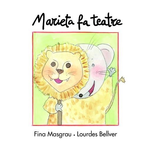MARIETA FA TEATRE (TAPA DURA) (LA RATA MARIETA) | 9788481317824 | MASGRAU, FINA / BELLVER, LOURDES | Llibreria Aqualata | Comprar libros en catalán y castellano online | Comprar libros Igualada