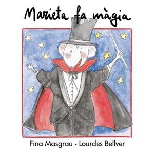 MARIETA FA MÀGIA | 9788481314441 | BELLVER FERRANDO, LOURDES/MASGRAU PLANA, FINA | Llibreria Aqualata | Comprar libros en catalán y castellano online | Comprar libros Igualada