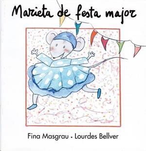 MARIETA DE FESTA MAJOR | 9788481314427 | BELLVER FERRANDO, LOURDES/MASGRAU PLANA, FINA | Llibreria Aqualata | Comprar libros en catalán y castellano online | Comprar libros Igualada