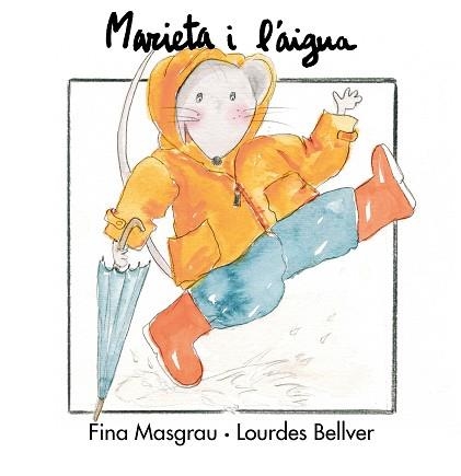 MARIETA I L´AIGUA | 9788481315431 | BELLVER FERRANDO, LOURDES/MASGRAU PLANA, FINA | Llibreria Aqualata | Comprar libros en catalán y castellano online | Comprar libros Igualada