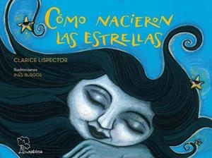COMO NACIERON LAS ESTRELLAS (ALBUM ILUSTRADO) | 9788493637880 | LISPECTOR, CLARICE / BURGOS, INES (IL·LUSTR) | Llibreria Aqualata | Comprar libros en catalán y castellano online | Comprar libros Igualada