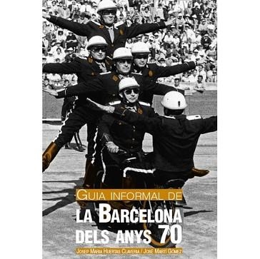 GUIA INFORMAL DE LA BARCELONA DELS ANYS 70 | 9788498504095 | HUERTAS, JOSEP M. (1939- ) | Llibreria Aqualata | Comprar libros en catalán y castellano online | Comprar libros Igualada