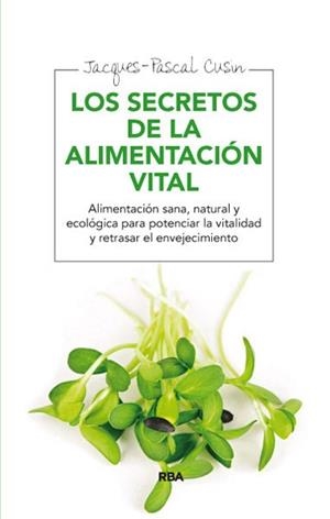 SECRETOS DE LA ALIMENTACIÓN VITAL, LOS | 9788415541639 | CUSIN , JACQUES- PASCAL | Llibreria Aqualata | Comprar libros en catalán y castellano online | Comprar libros Igualada
