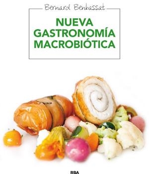NUEVA GASTRONOMÍA MACROBIÓTICA | 9788415541622 | BENBASSAT, BERNARD | Llibreria Aqualata | Comprar libros en catalán y castellano online | Comprar libros Igualada