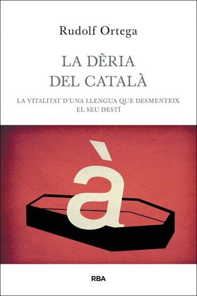 DÈRIA DEL CATALÀ, LA | 9788482646060 | ORTEGA ROBERT, RUDOLF | Llibreria Aqualata | Comprar libros en catalán y castellano online | Comprar libros Igualada