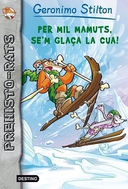 PER MIL MAMUTS, SE'M GLAÇA LA CUA! | 9788415697633 | GERONIMO STILTON | Llibreria Aqualata | Comprar llibres en català i castellà online | Comprar llibres Igualada